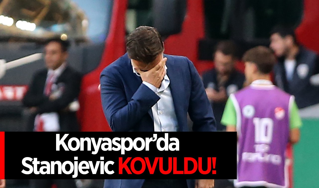 Konyaspor’da Stanojevic kovuldu! 