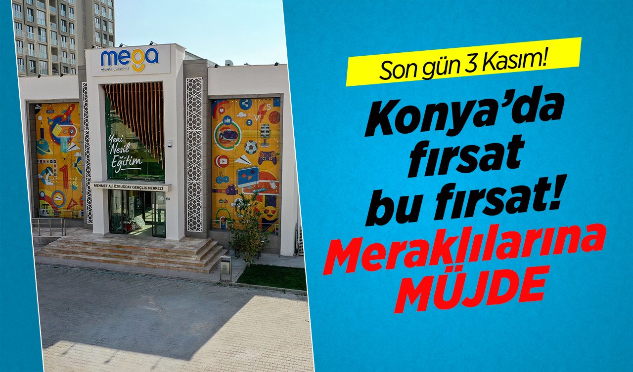 Konya’da fırsat bu fırsat! Meraklılarına müjde: Son gün 3 Kasım! 