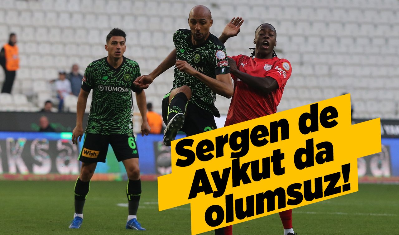 Sergen de Aykut da  olumsuz!