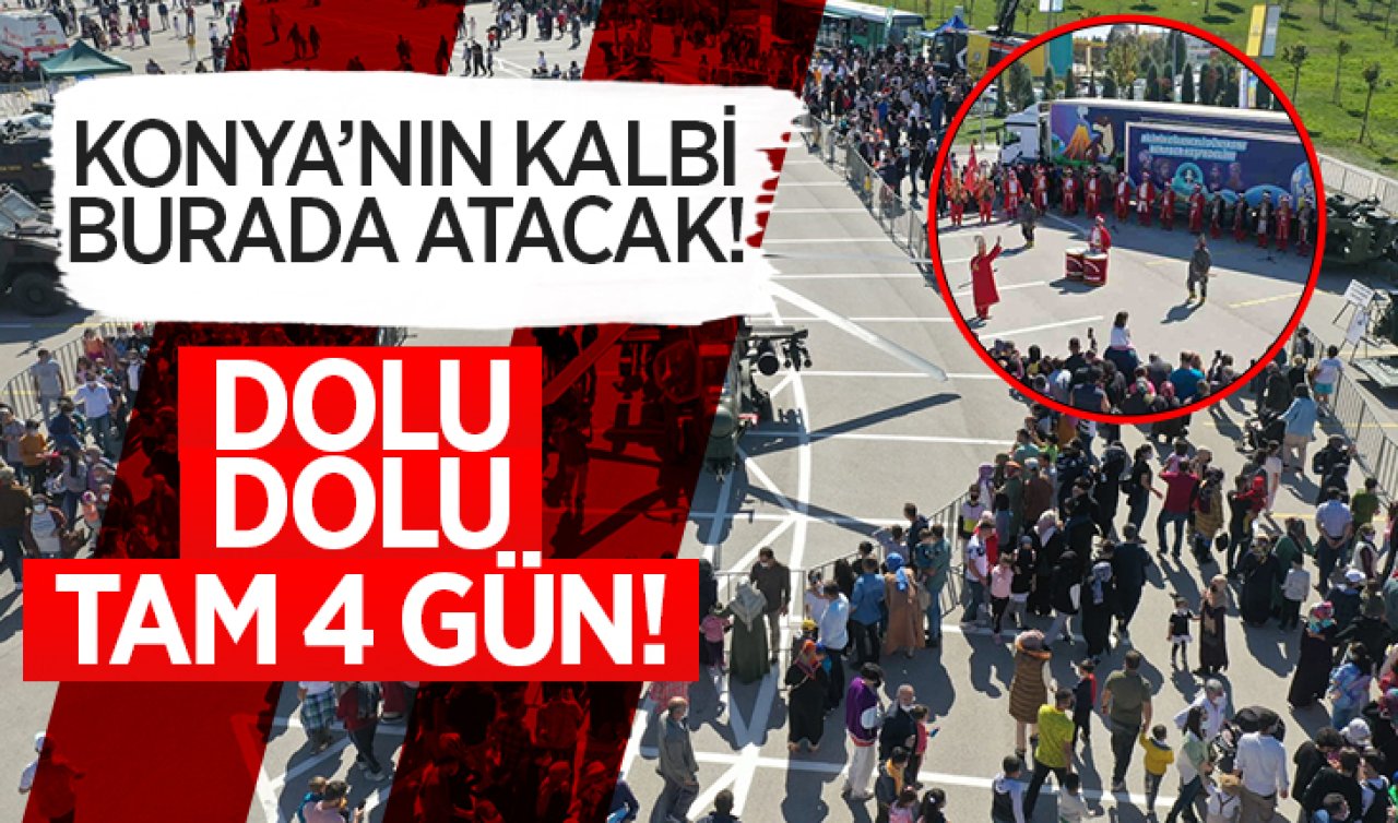 Konya’nın kalbi burada atacak! Dolu dolu 4 gün