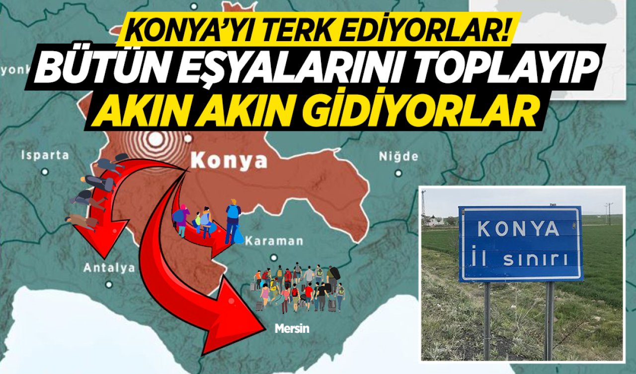 Konya’yı terk ediyorlar! Bütün eşyalarını toplayıp akın akın gidiyorlar
