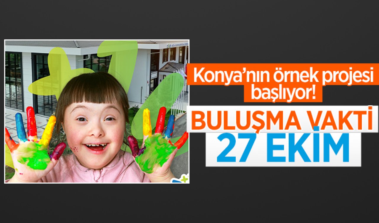 Konya’nın örnek projesi başlıyor! Buluşma vakti 27 Ekim
