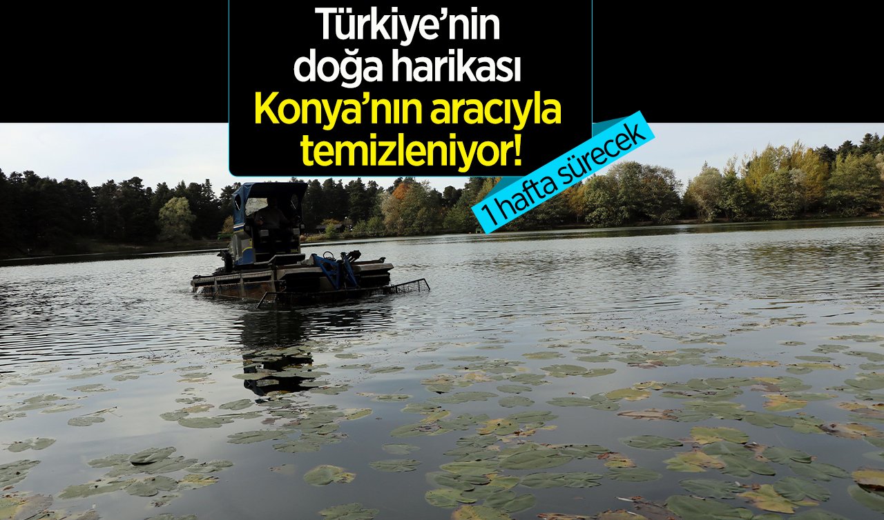 Türkiye’nin doğa harikası Konya’nın aracıyla temizleniyor!