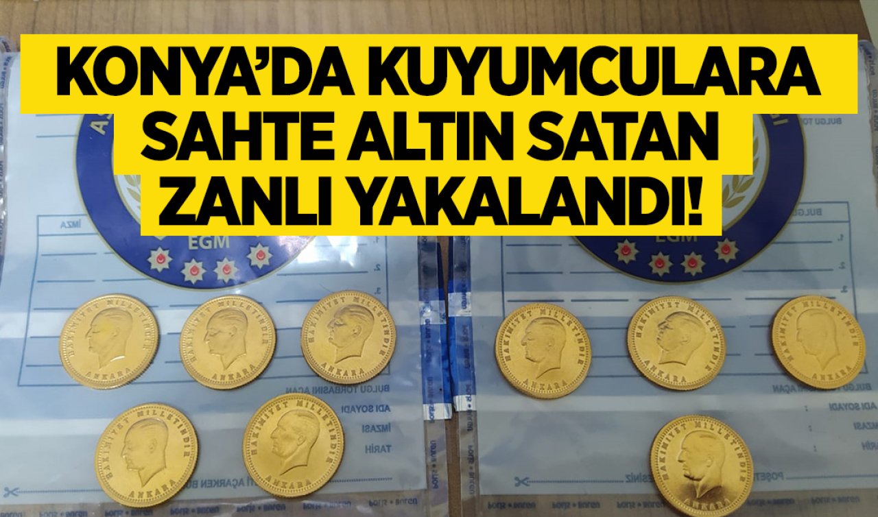Konya’da kuyumcular ilk başta farkı anlayamadı!  Sahte altın satan zanlı tutuklandı