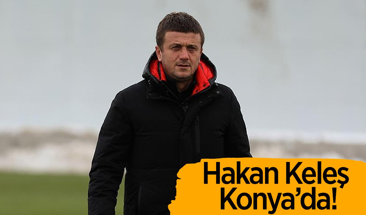 Hakan Keleş Konya’da!