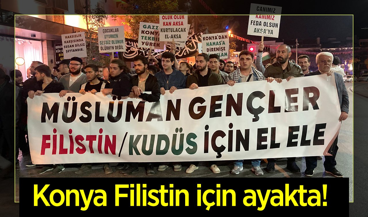 Konya Filistin için ayakta!