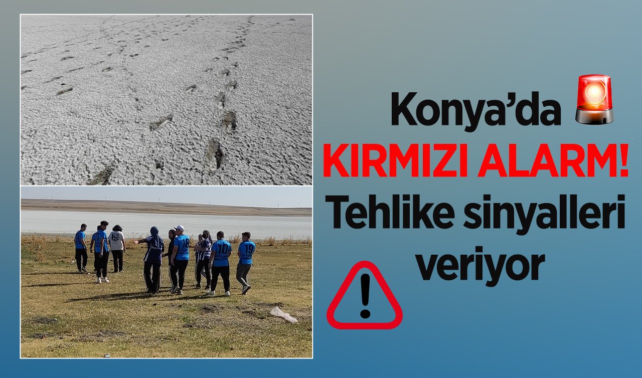 Konya’da KIRMIZI ALARM! Tehlike sinyalleri veriyor