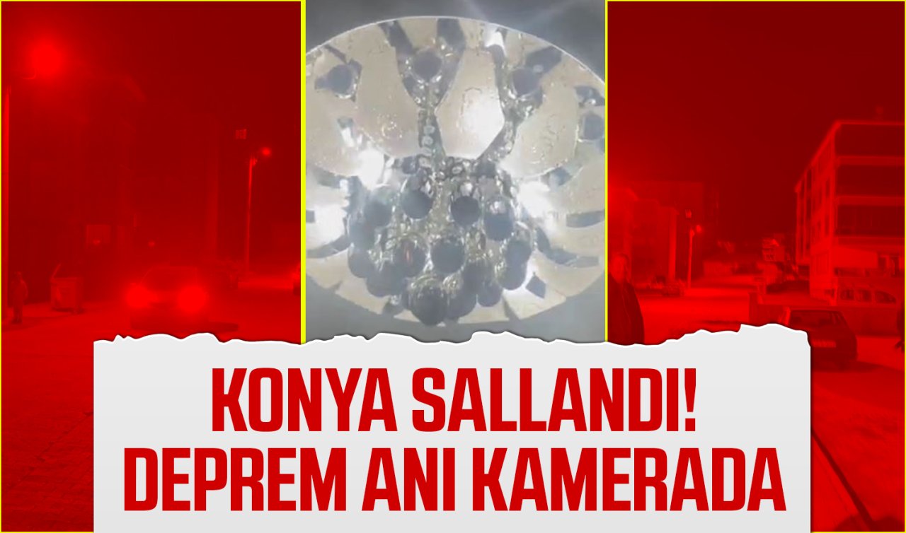 Konya’daki 4 büyüklüğündeki deprem cep telefonu kamerasında