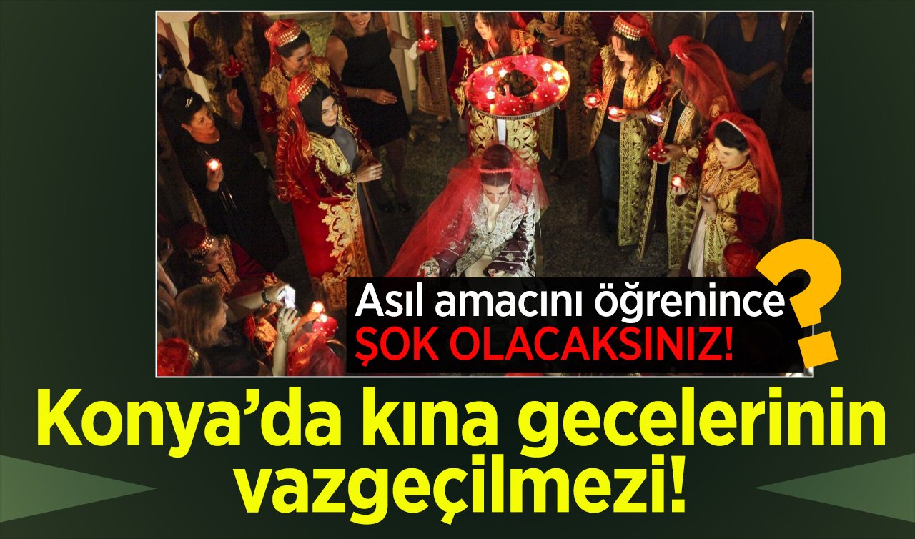 Konya’da kına gecelerinin vazgeçilmezi! Asıl amacını öğrenince ŞOK OLACAKSINIZ! 