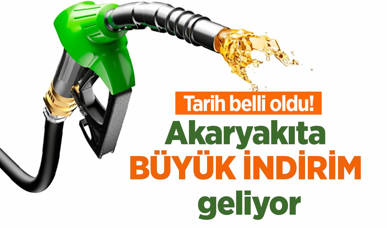 Tarih belli oldu! Akaryakıta büyük indirim geliyor
