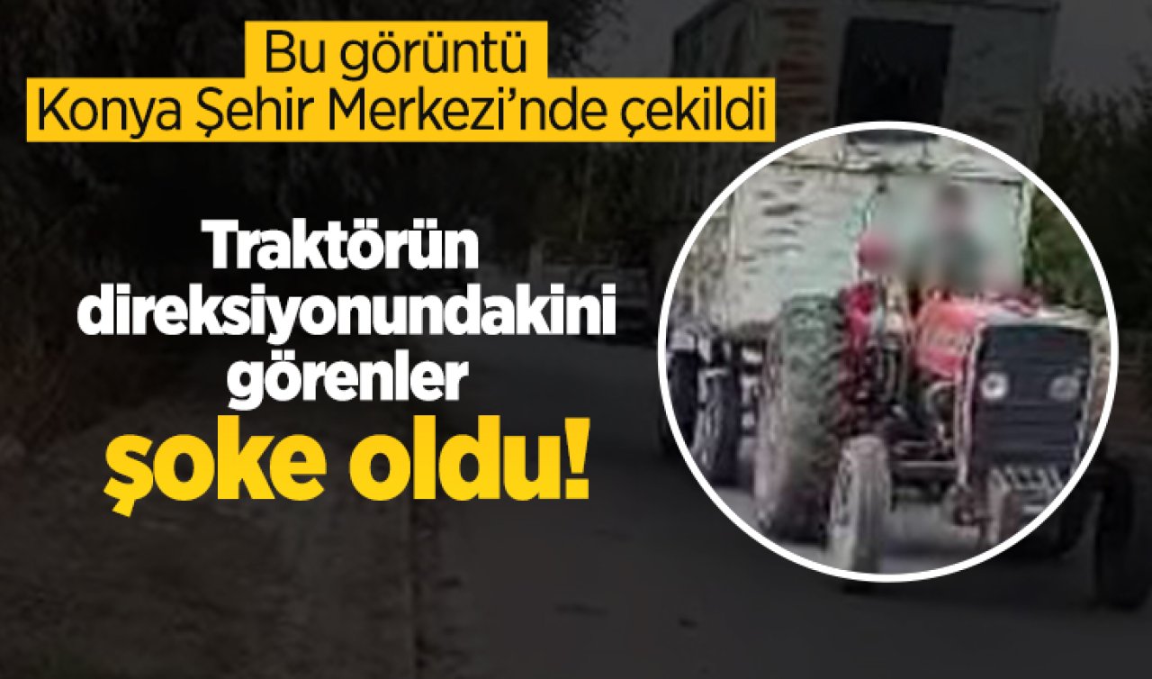 Bu görüntü Konya şehir merkezinde çekildi! Traktörün direksiyonundakini gören şok oldu