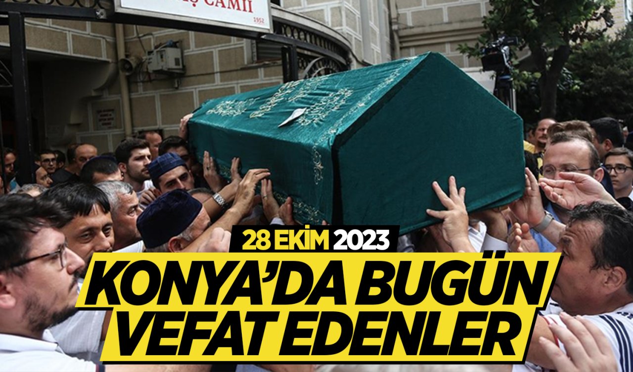 Konya’da bugün vefat edenler 