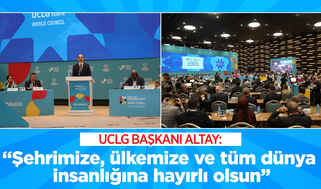 UCLG BAŞKANI ALTAY: “Şehrimize, ülkemize ve tüm dünya insanlığına hayırlı olsun’’
