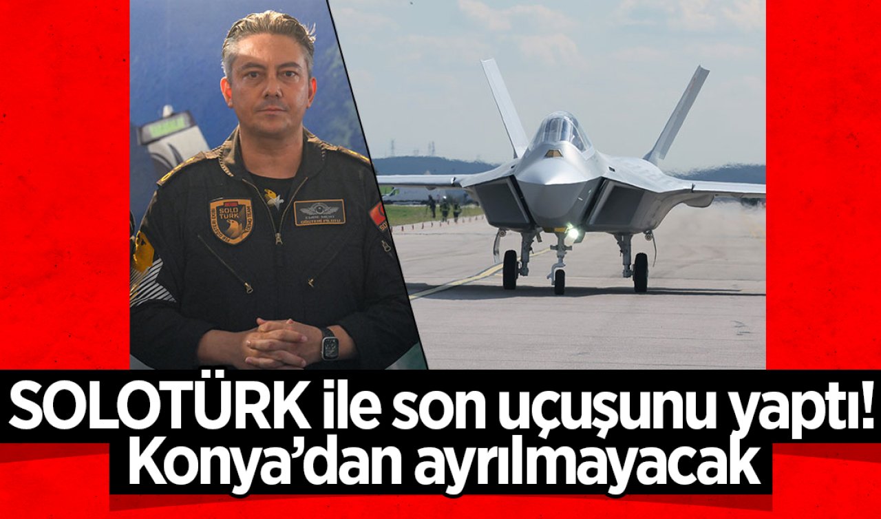  Solotürk ile son uçuşunu yaptı! Konya’dan ayrılmayacak!