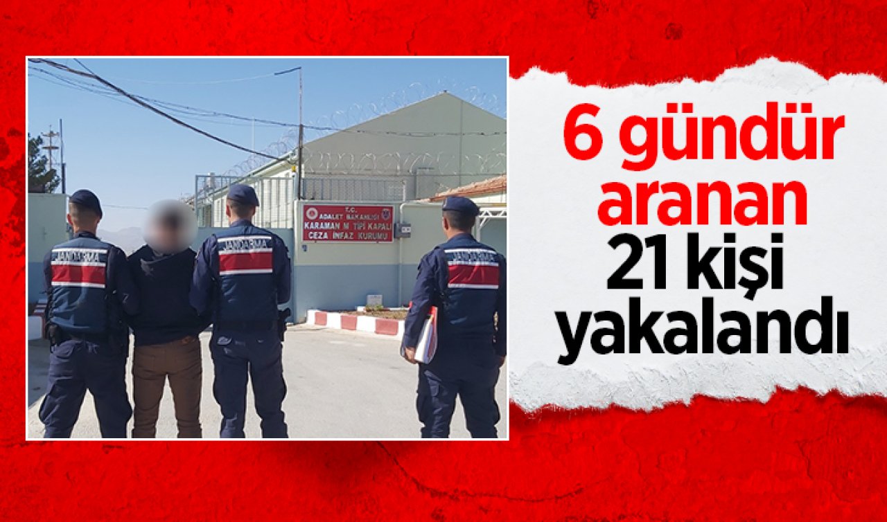 6 gündür aranıyorlardı: Jandarma ekipleri tarafından 21 kişi yakalandı