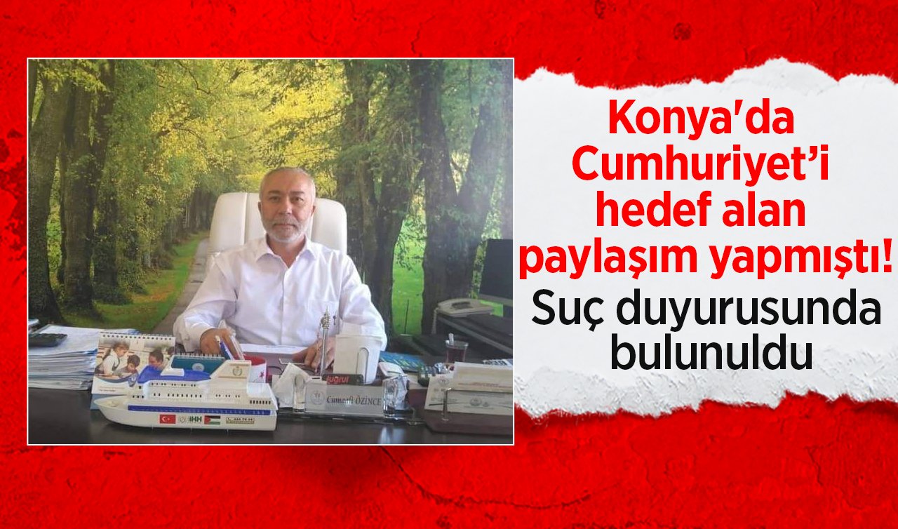 Konya’da Cumhuriyet’i hedef alan paylaşım yapmıştı! Suç duyurusunda bulunuldu