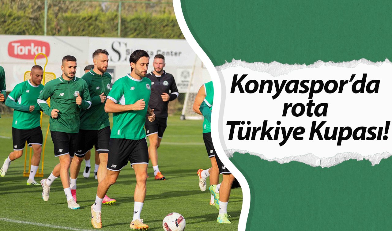  Konyaspor’da rota Türkiye Kupası!