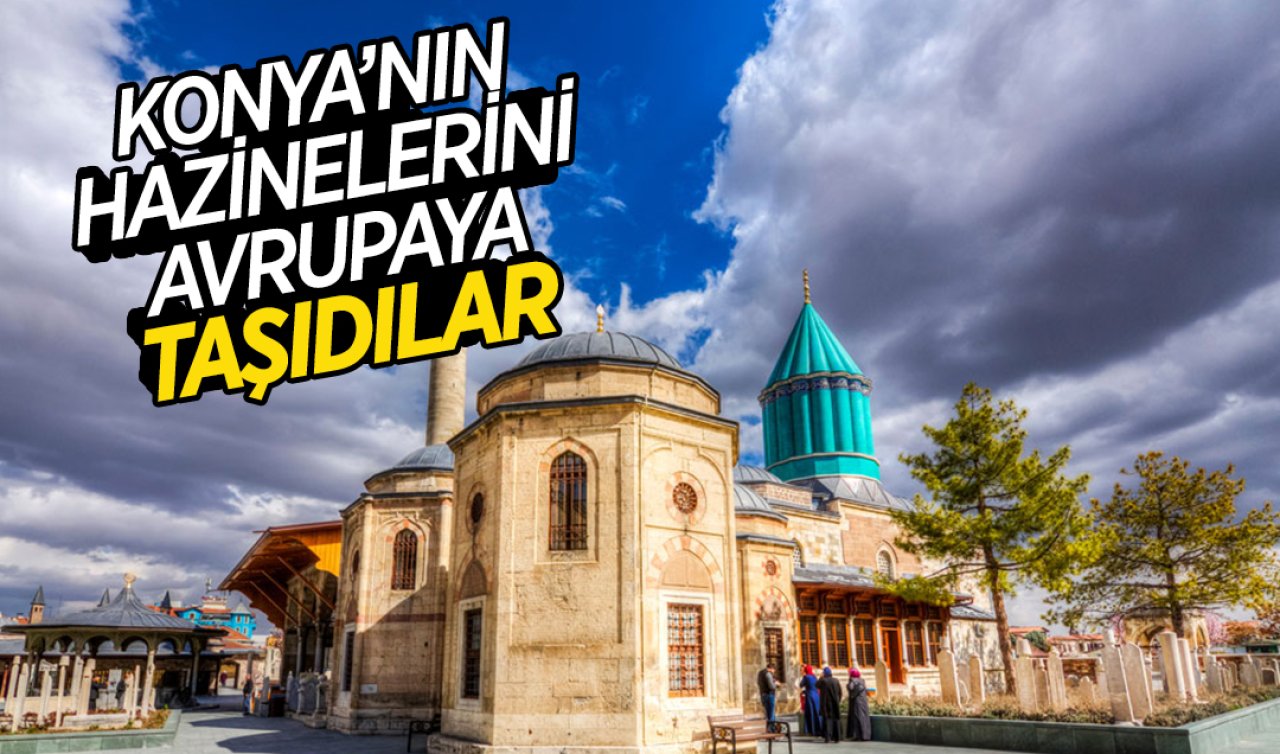 Konya’nın hazinelerini Avrupa’ya taşıdılar! Asırlık soygun