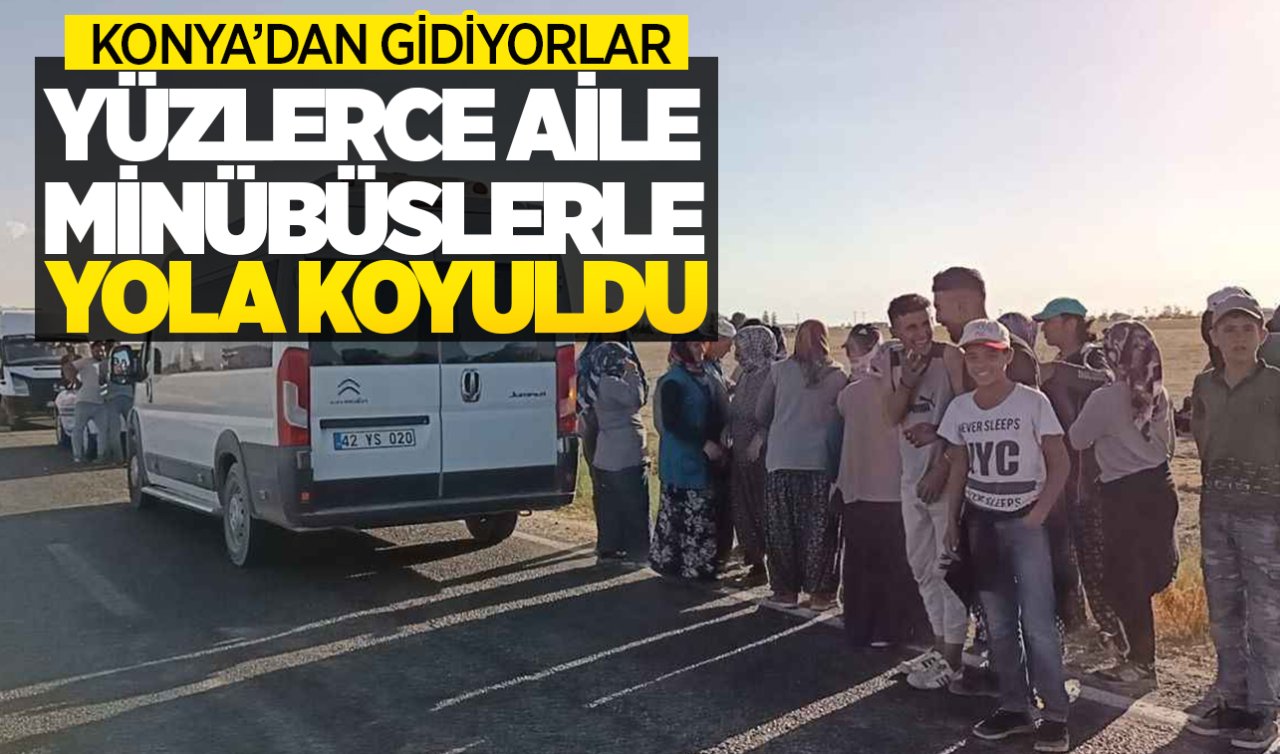 Konya’dan gidiyorlar! Yüzlerce aile minibüslerle yola koyuldu