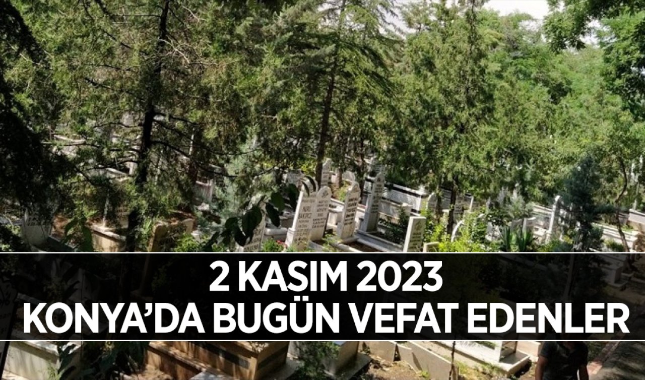 Konya’da bugün vefat edenler