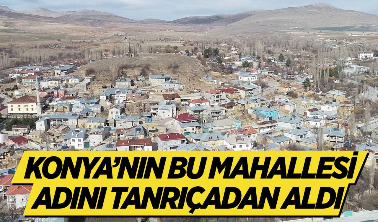 Konya’nın bu mahallesi adını bir tanrıçadan almış!