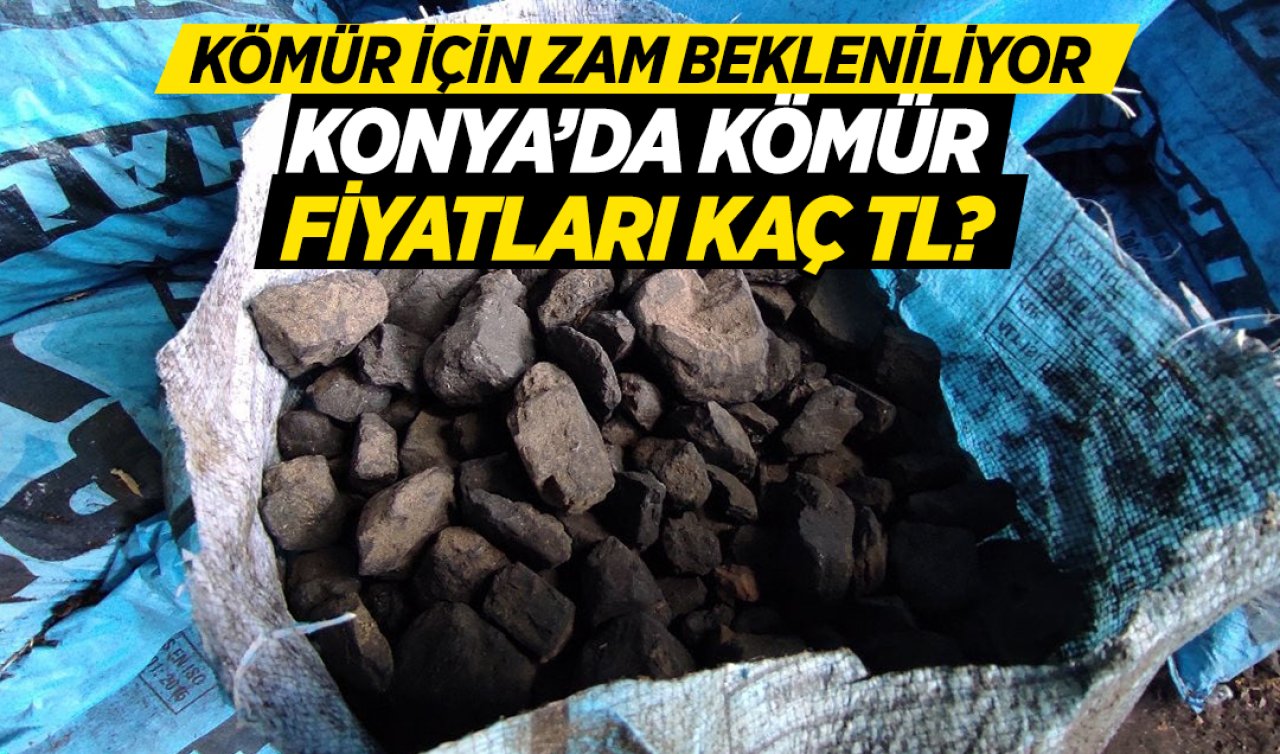 Konya’da kömür alacaklar elinizi çabuk tutun! Fiyatlar artacak