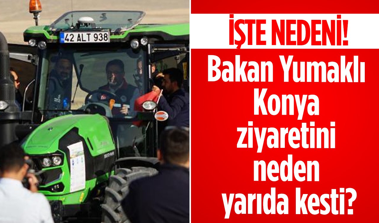 SON DAKİKA! Bakan Yumaklı Konya ziyaretini neden yarıda kesti?