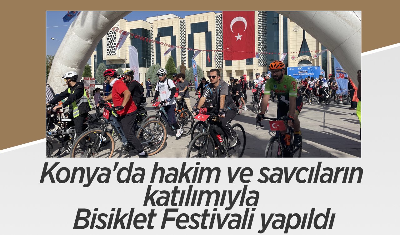 Konya’da hakim ve savcıların katılımıyla Bisiklet Festivali yapıldı