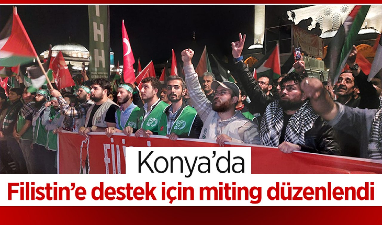 Konya’da Filistin’e destek için miting düzenlendi