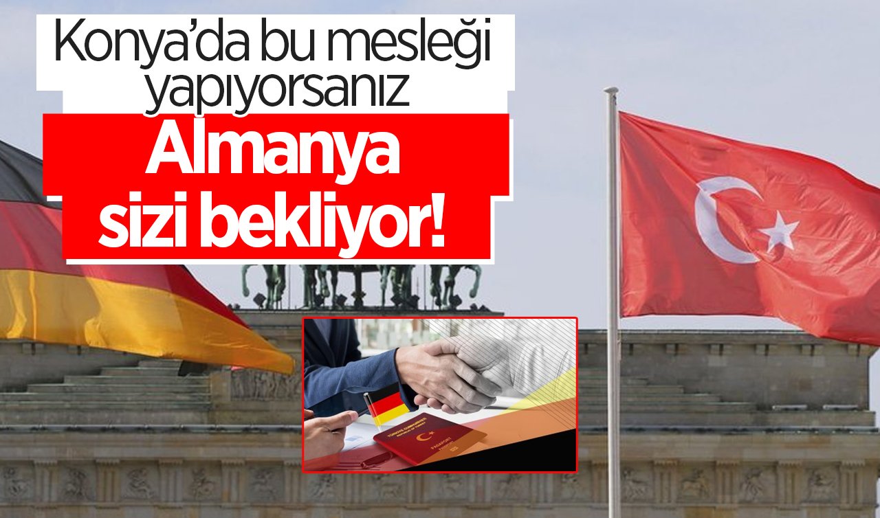 Konya’da bu mesleği yapıyorsanız Almanya’da zengin oldunuz! 39 bin 682 Euro maaş! 