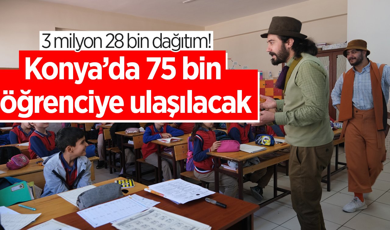 3 milyon 28 bin dağıtım! Konya’da 75 bin öğrenciye ulaşılacak
