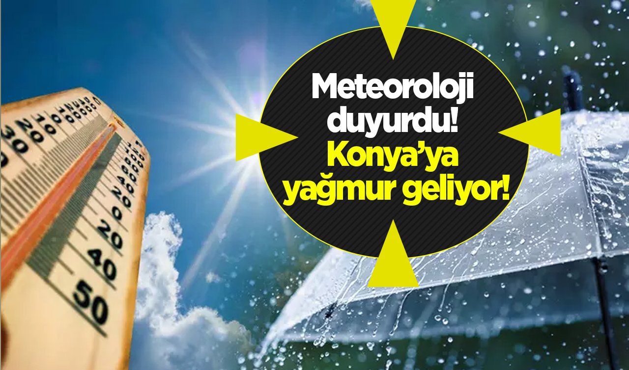 Meteoroloji duyurdu! Konya’ya yağmur geliyor! | Konya’da hafta sonu hava nasıl olacak? Konya hava durumu 