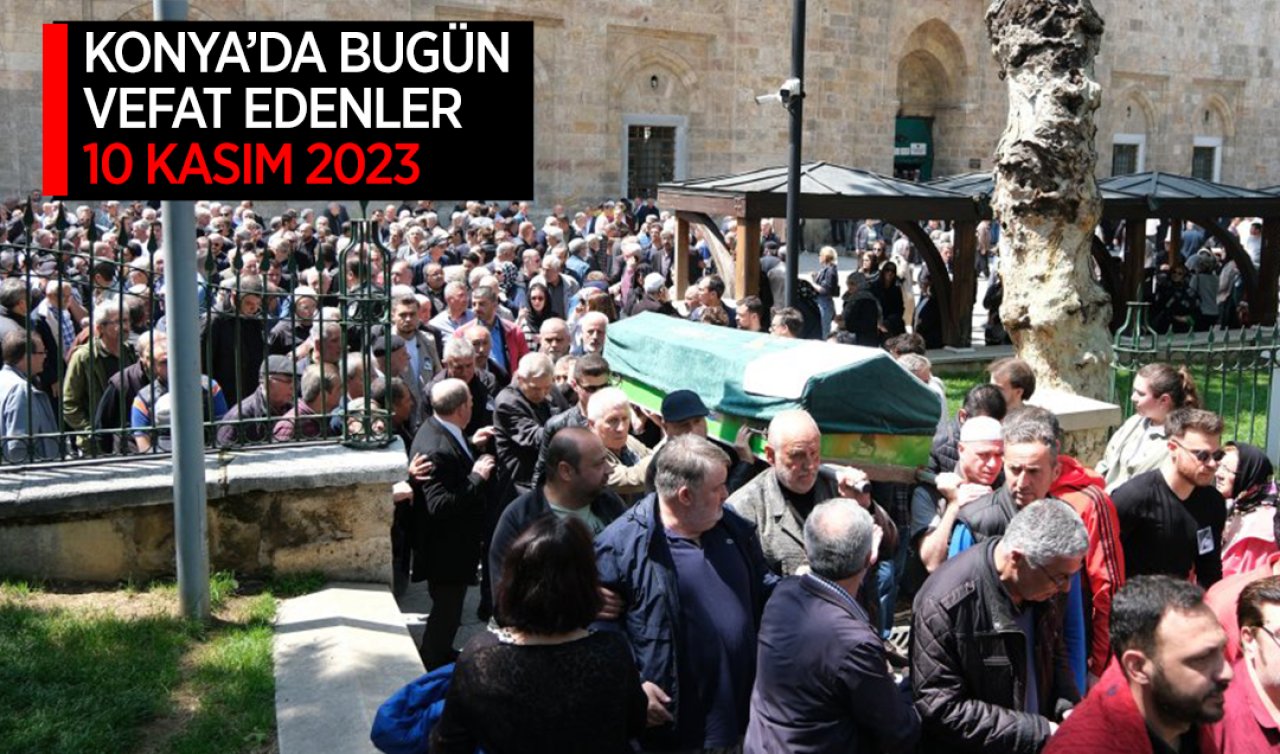 Konya’da bugün vefat edenler