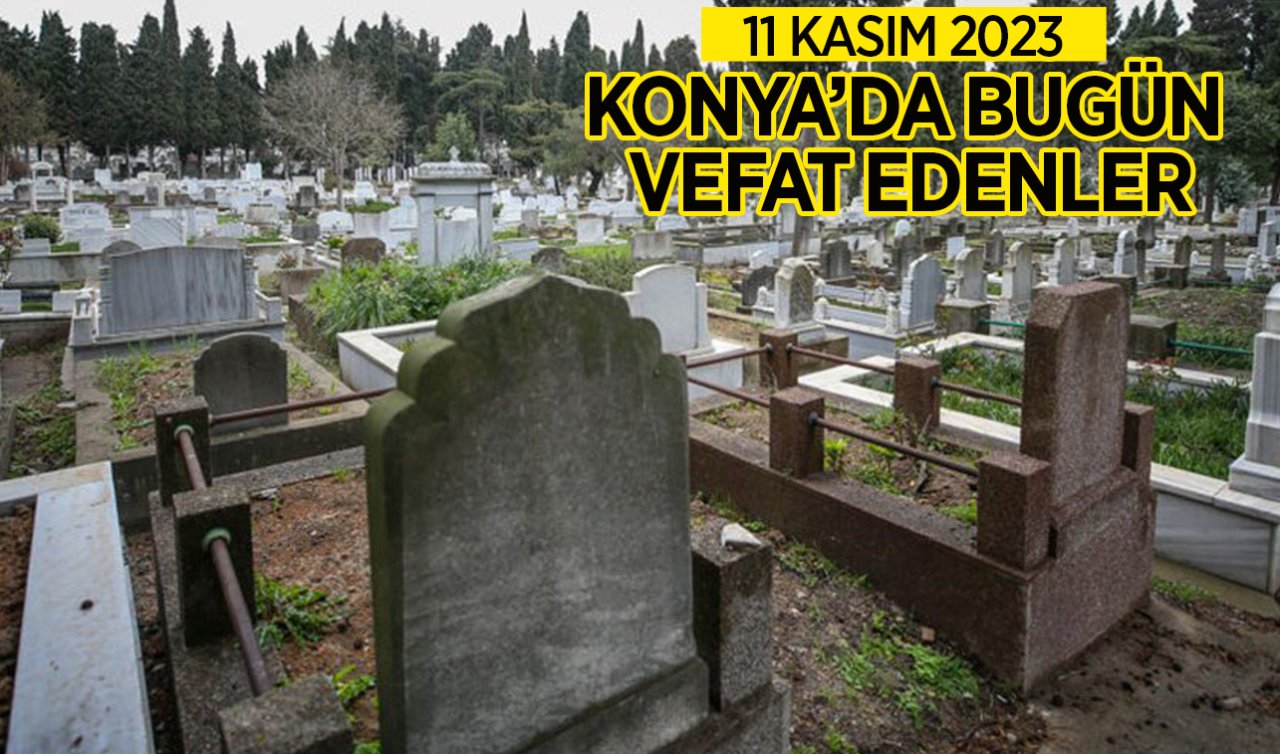 Konya’da bugün vefat edenler 
