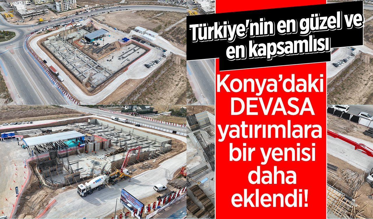  Konya’daki devasa yatırımlara bir yenisi daha eklendi! Türkiye’nin en güzel ve en kapsamlısı şehre kazandırıldı! 