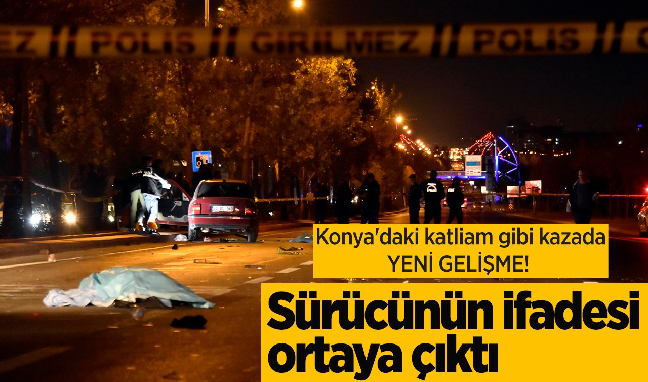 Konya’daki katliam gibi kazada YENİ GELİŞME!  Sürücünün ifadesi ortaya çıktı