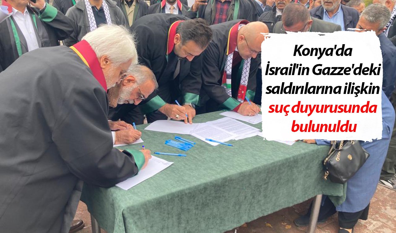  Konya’da İsrail’in Gazze’deki saldırılarına ilişkin suç duyurusunda bulunuldu