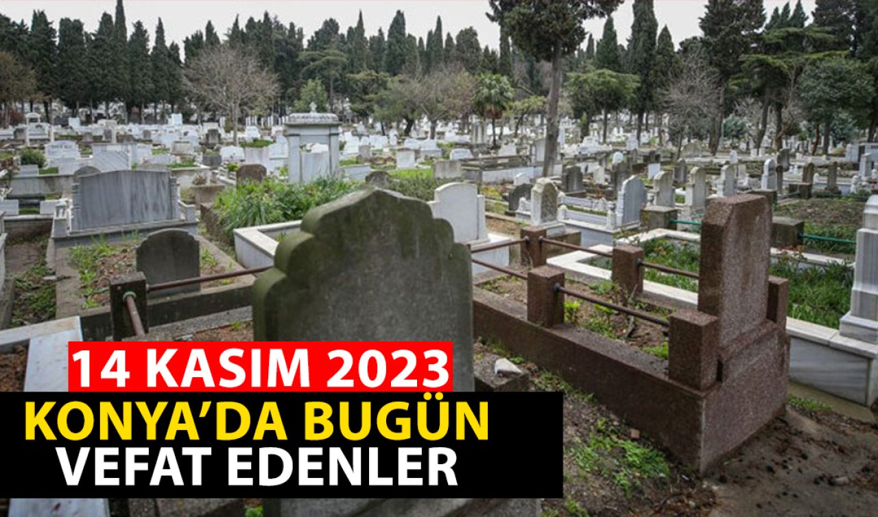 Konya’da bugün vefat edenler