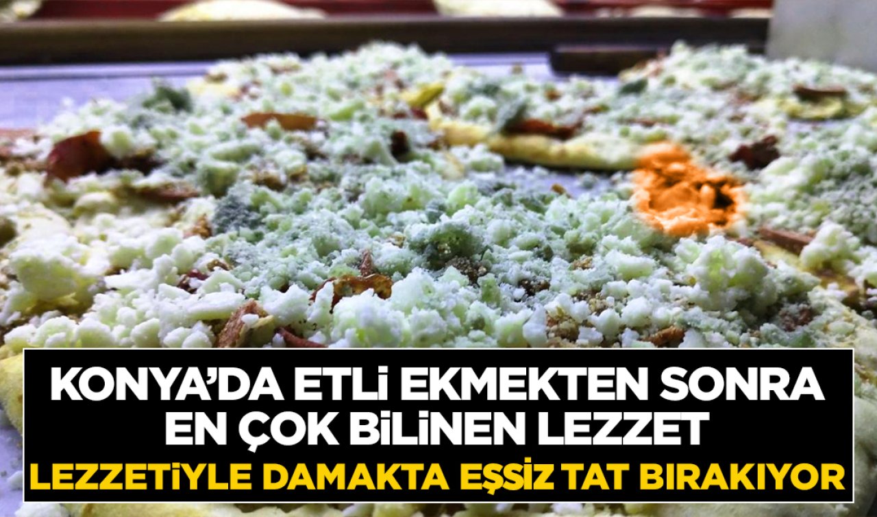  Konya’da Osmanlı’dan günümüze uzanan lezzet! Tadı damak çatlatıyor