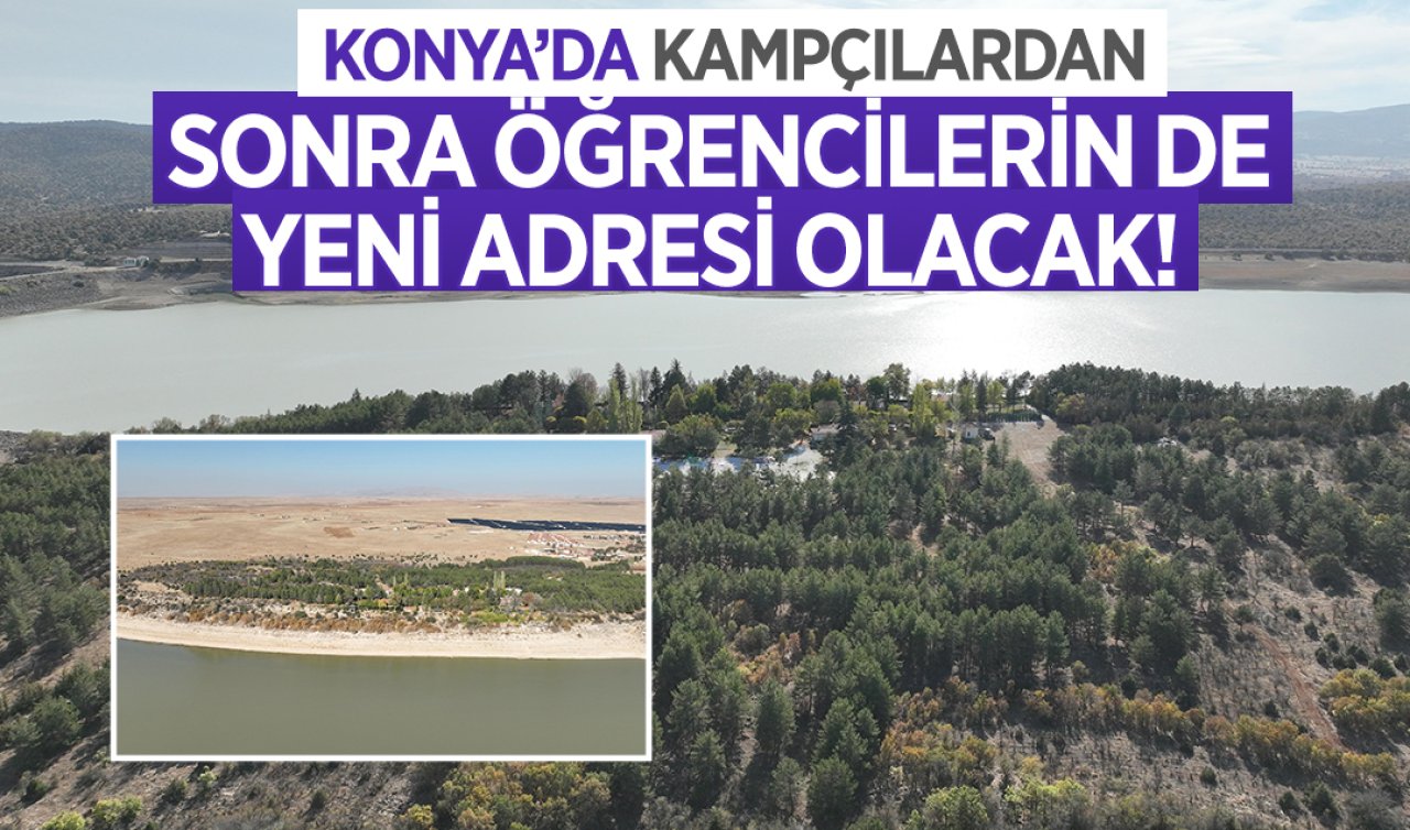 Konya’da kampçılardan sonra öğrencilerin de yeni adresi olacak!  