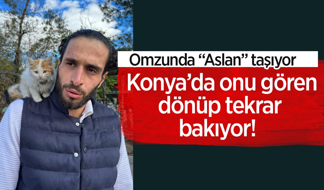  Konya’da onu gören kitleniyor! Omzunda “Aslan’’ taşıyor
