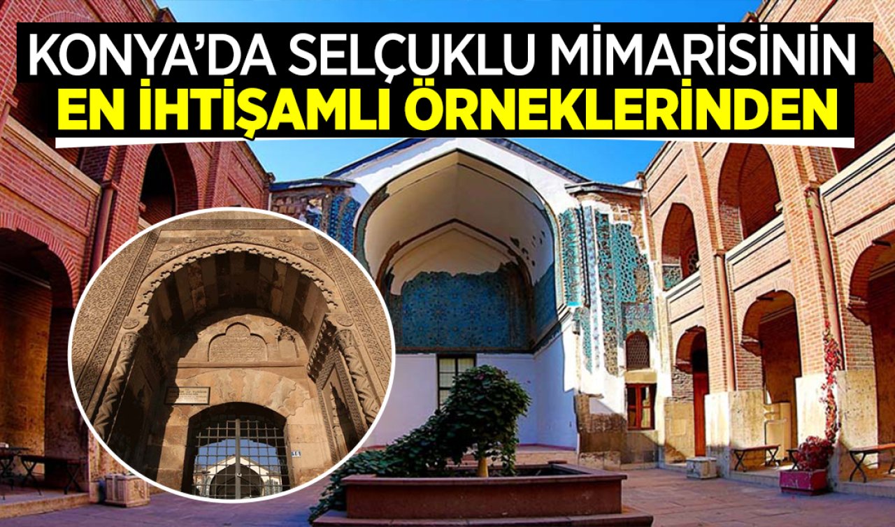 Konya’da Selçuklu mimarîsinin en ihtişamlı örneklerinden! Tarihe ışık tutuyor