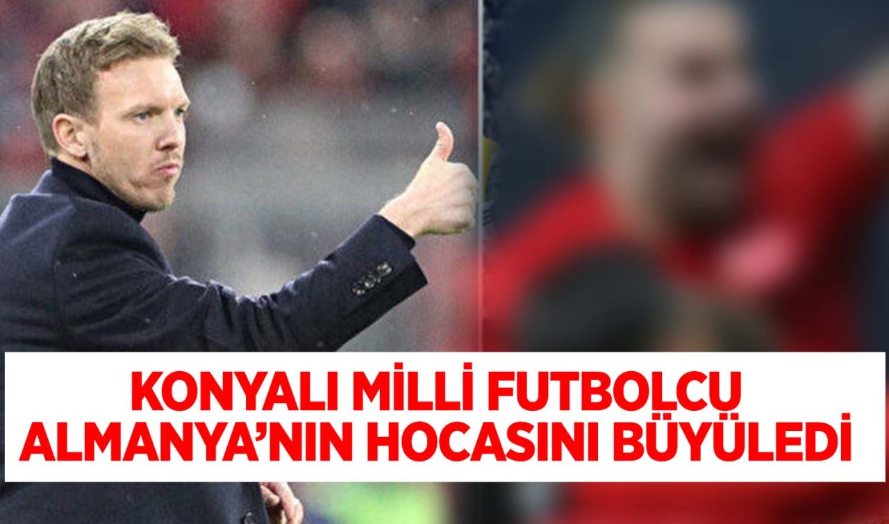 Konyalı milli futbolcu Almanya’nın hocasını büyüledi