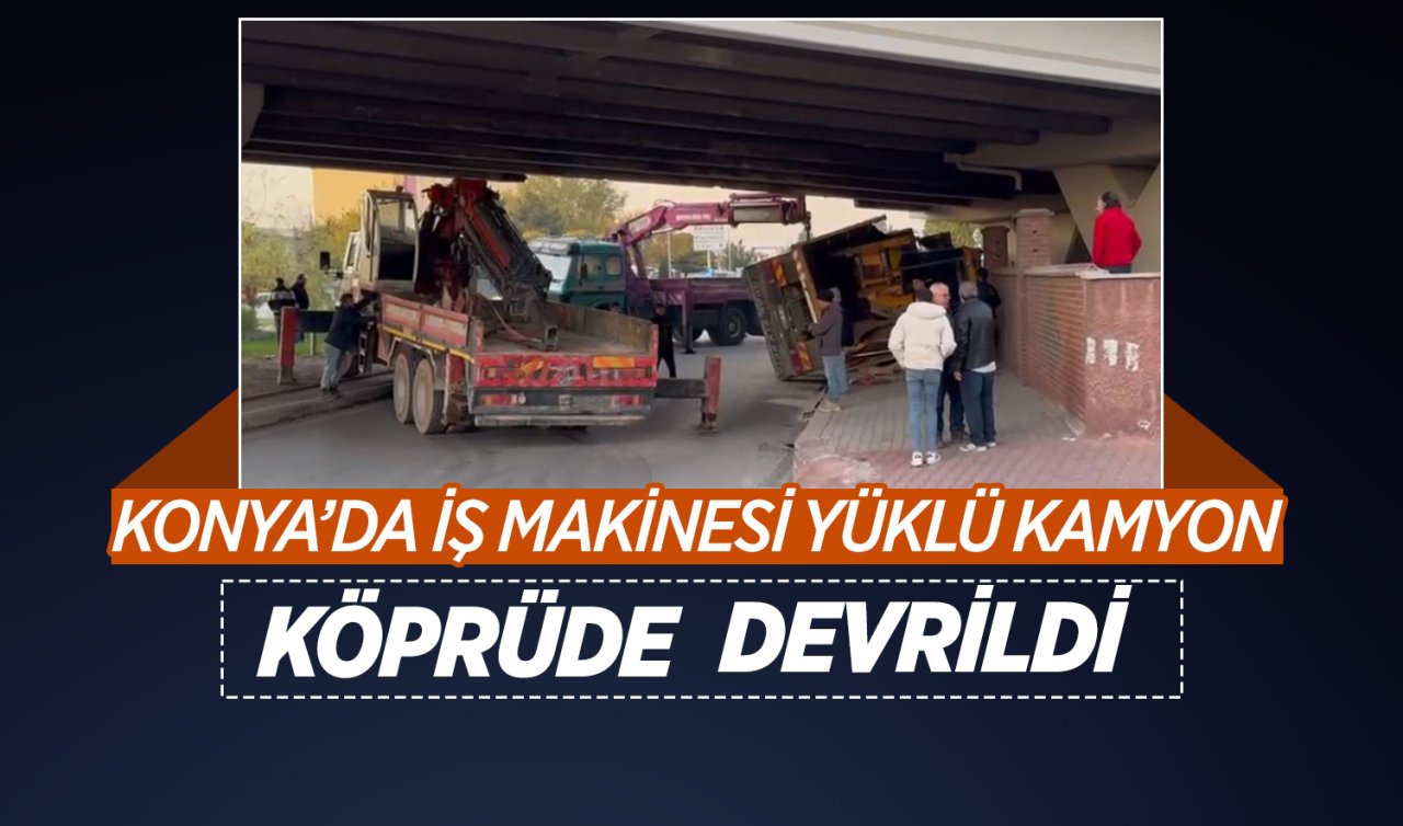 Konya’da iş makinesi yüklü kamyon köprüde devrildi! 