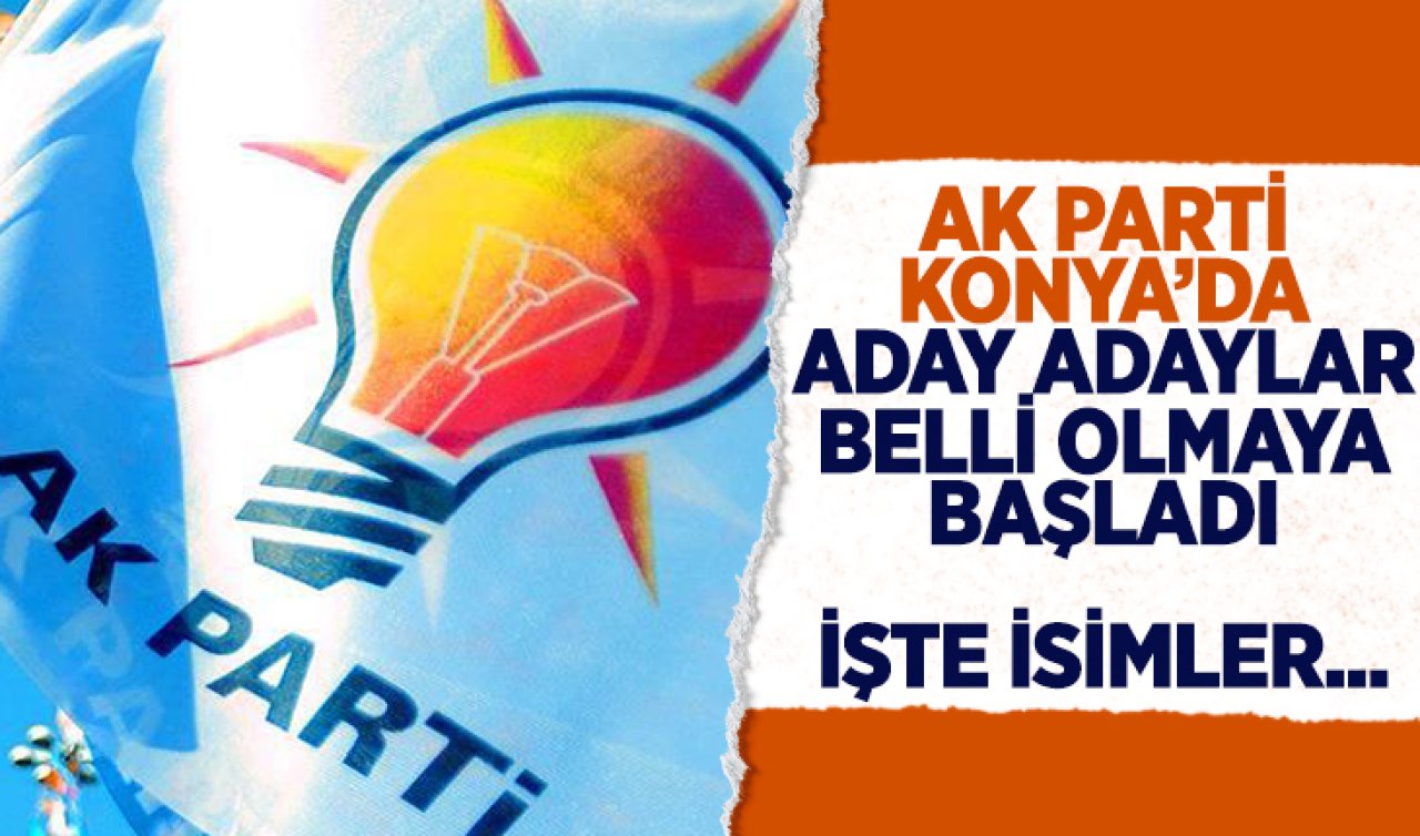 AK Parti Konya’da aday adayları belli olmaya başladı: İşte başvuru yapan isimler