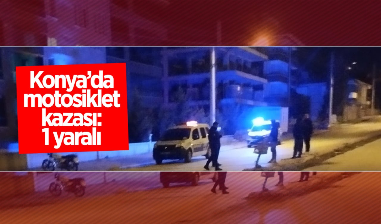 Konya’da motosiklet kazası: 1 yaralı