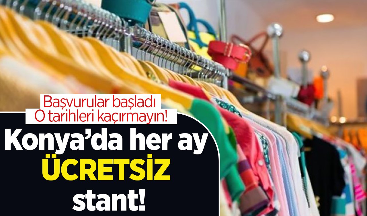 Konya’da her ay ÜCRETSİZ stant! Başvurular başladı: O tarihleri kaçırmayın! 