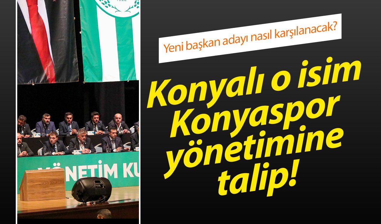 Konyalı Bekir Akdemir Konyaspor yönetimine talip! Yeni başkan adayı nasıl karşılanacak? 