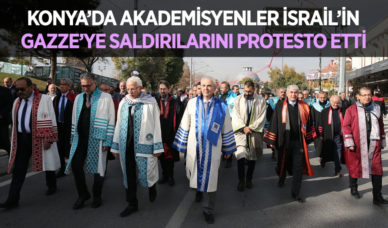 Konya’da akademisyenler İsrail’in Gazze’ye saldırılarını protesto etti! 