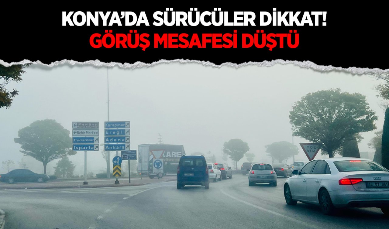 Konya’da sürücüler dikkat! Önümüzdeki günlerde de etkisini gösterecek